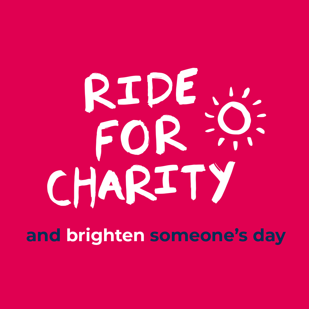 Ride for Charity and brighten someone's day