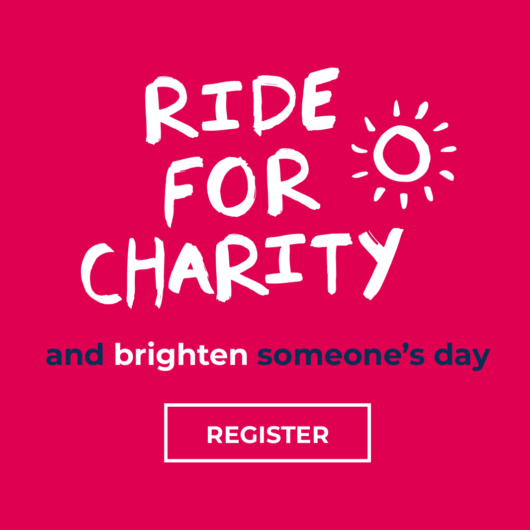 Ride for Charity and brighten somenone's day